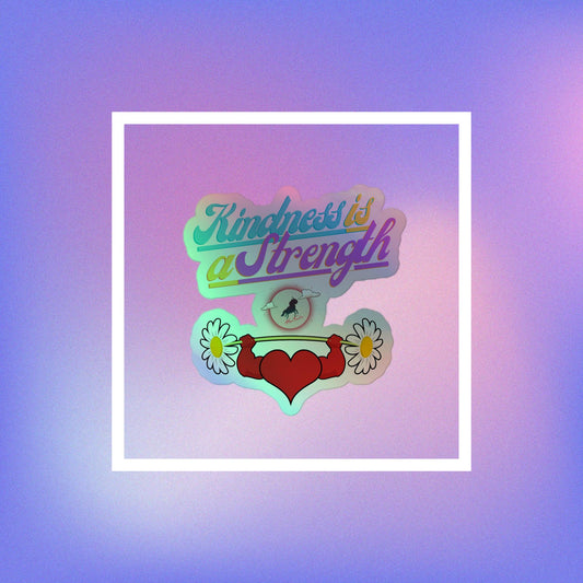 Kindness is a Strength Holographic stickers