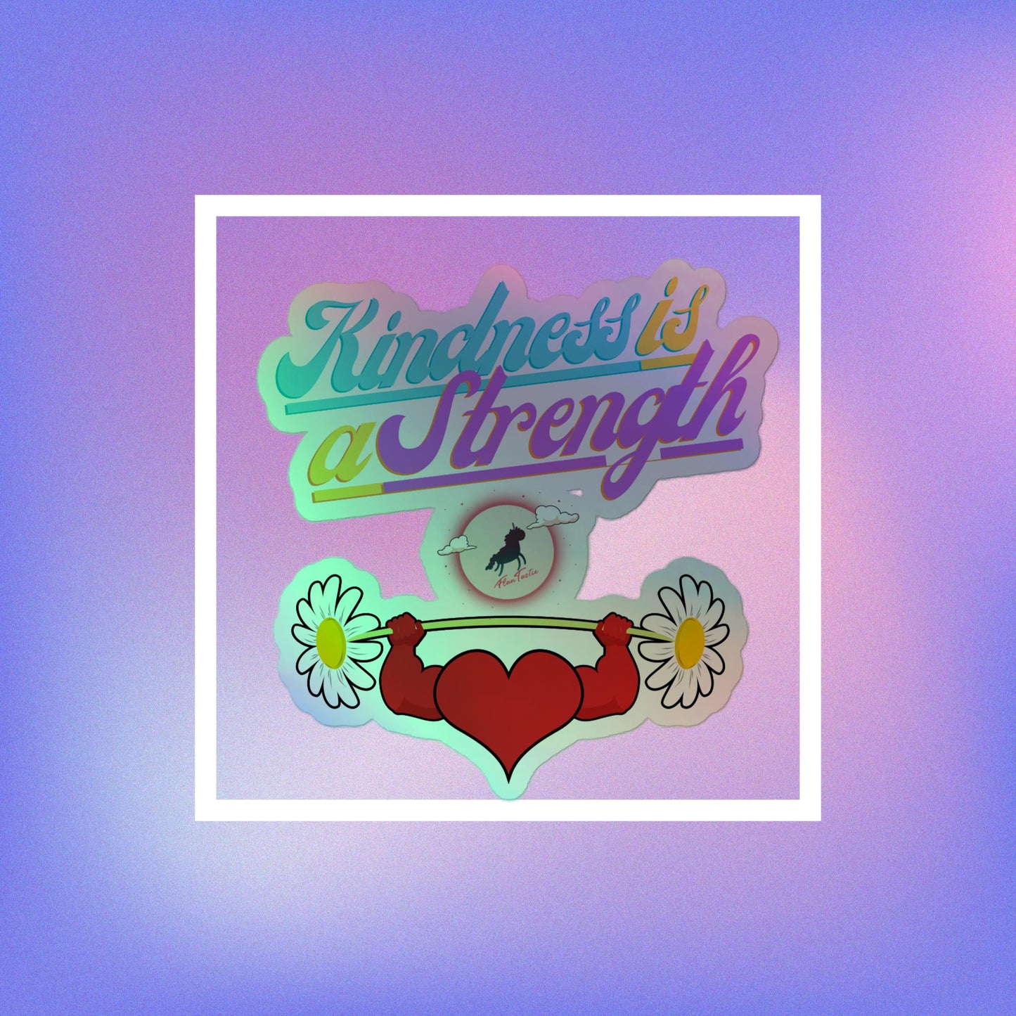 Kindness is a Strength Holographic stickers